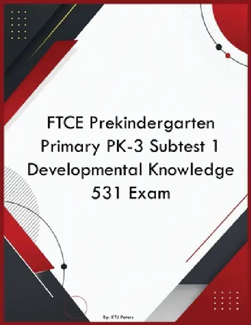 FTCE Prekindergarten Primary PK-3 Subtest 1 Developmental Knowledge 531 Exam by Ktj Peters