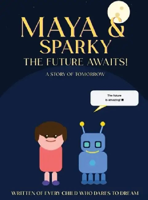 Maya & Sparky The Future Awaits by Sam I. Yam