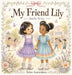My Friend Lily by Bulan Asmaradana