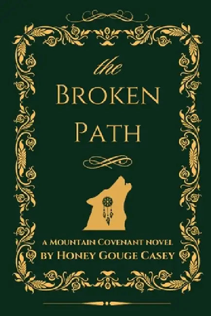 The Broken Path by Honey Gouge Casey