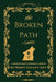 The Broken Path by Honey Gouge Casey