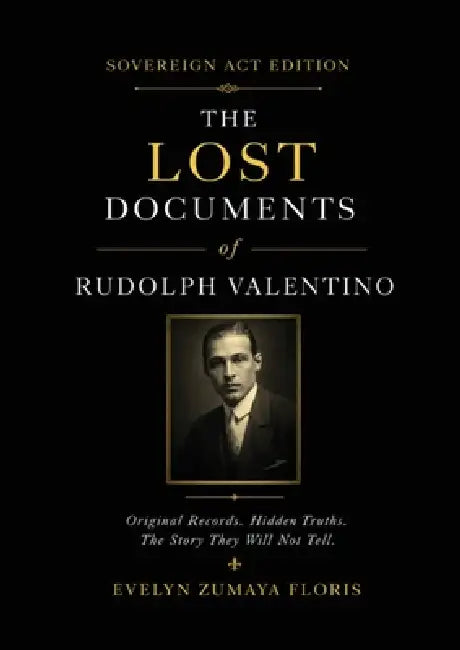The Lost Documents of Rudolph Valentino by Evelyn Zumaya Floris