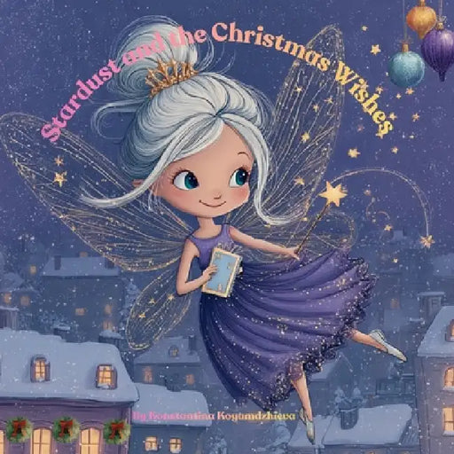 Stardust and the Christmas Wishes by Konstantina Koyumdzhieva