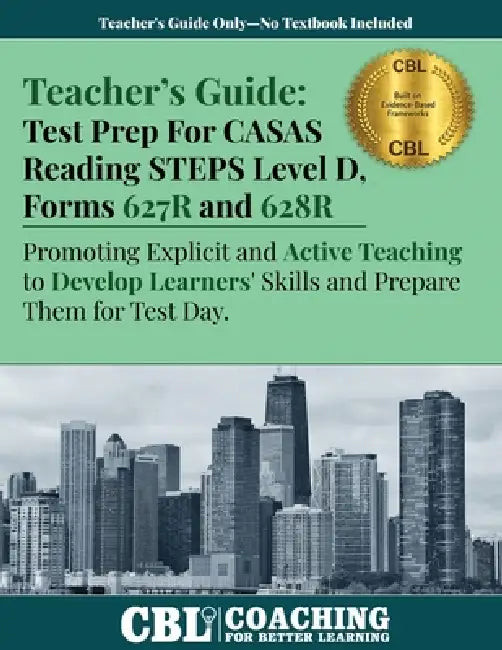 Teacher's Guide: Test Prep CASAS Reading STEPS Level D, Forms 627R and 628R by Coaching for Better Learning