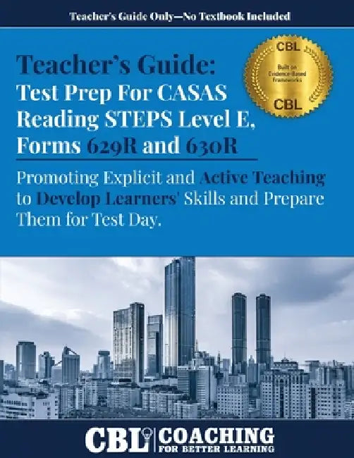 Teacher's Guide: Test Prep CASAS Reading STEPS Level E, Forms 629R and 630R by Coaching for Better Learning