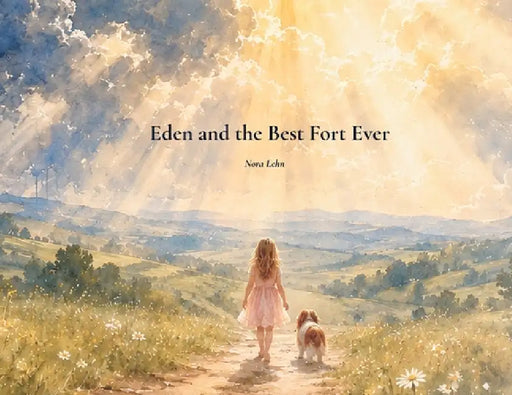 Eden and the Best Fort Ever by Nora Lehn
