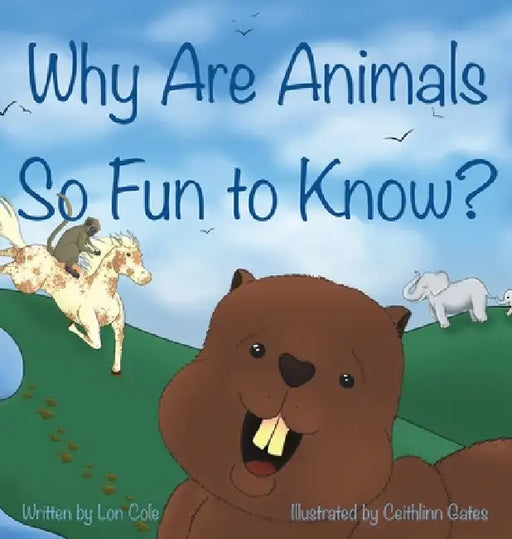 Why Are Animals So Fun to Know? by Alonzo Cole