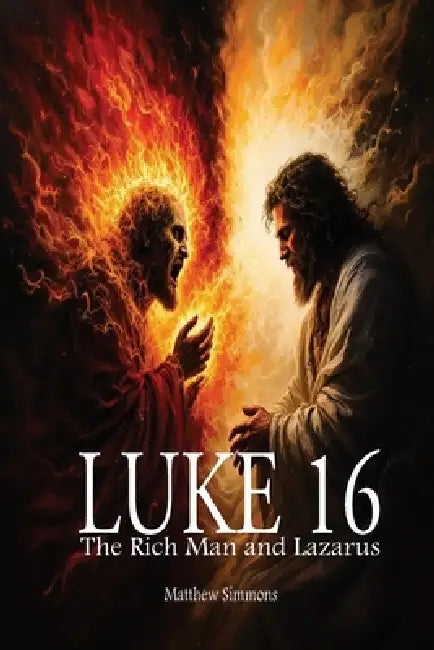 Luke 16: The Rich Man and Lazarus by Matthew Simmons