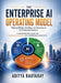The Enterprise AI Operating Model: Aligning MLOps, DataOps, and Governance for Production Systems by Aditya Rautaray