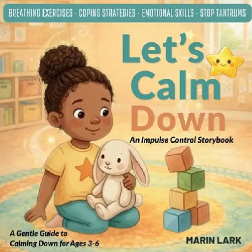 Let's Calm Down: An Impulse Control Storybook by Marin Lark