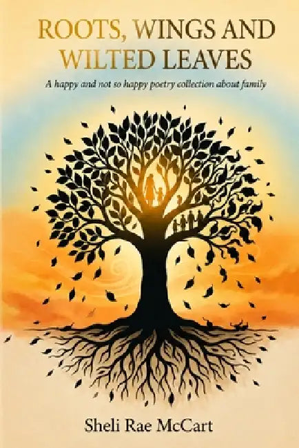 Roots, Wings, and Wilted Leaves by Sheli Rae McCart