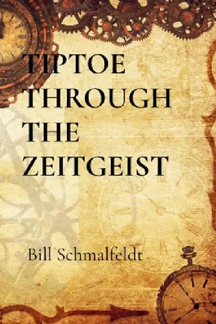 Tiptoe Through the Zeitgeist by Bill Schmalfeldt