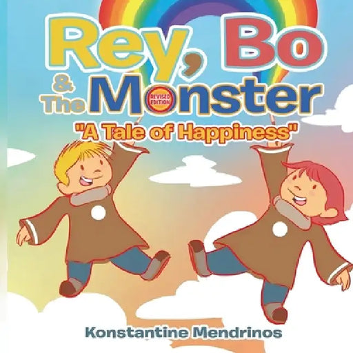 Rey, Bo & The Monster: A Tale of Happiness by Konstantine Mendrinos