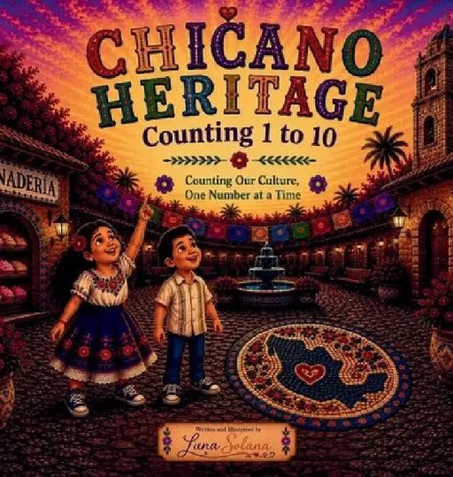 Chicano Heritage Counting 1 to 10 by Luna Solana