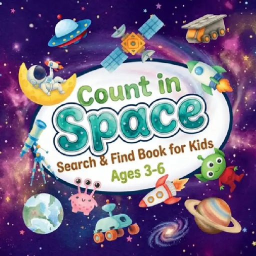 Count in Space: Search & Find Book for Kids Ages 3-6. Rockets, Planets, Astronauts and More! Learn Numbers 1-10 with 20 Exciting Space Activities by Sylvia Robins