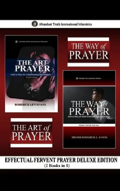 Effectual Fervent Prayer Deluxe Edition (2 Books in 1): The Art of Prayer & The Way of Prayer by Roderick Levi Evans