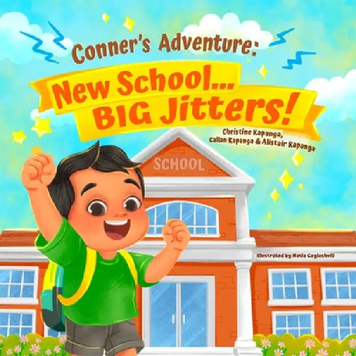Conner's Adventure: New School... BIG Jitters! by Christine Kapanga, Callan Kapanga, Alistair Kapanga