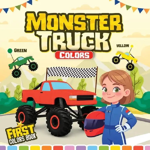 Monster Truck Colors, First Colors Book: Monster Truck Book, Learn Colors With Monster Trucks by Krysten Van Dam