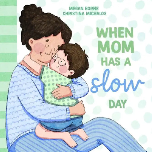 When Mom Has A Slow Day by Megan Borne, Christina Michalos