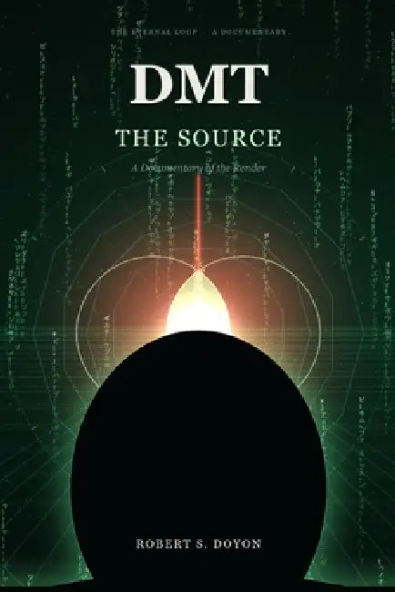 Dmt: The Source by Roberrt S. Doyon