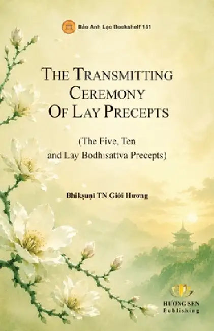 The Transmission Ritual of Lay Precepts (The Five, Ten, and Lay Bodhisattva Precepts) by Giới Hươ Thích Nữ