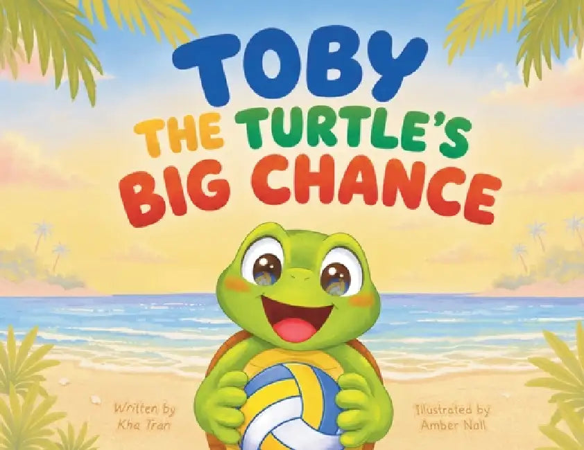 Toby the Turtle's Big Chance by Kha Tran, Amber Nall