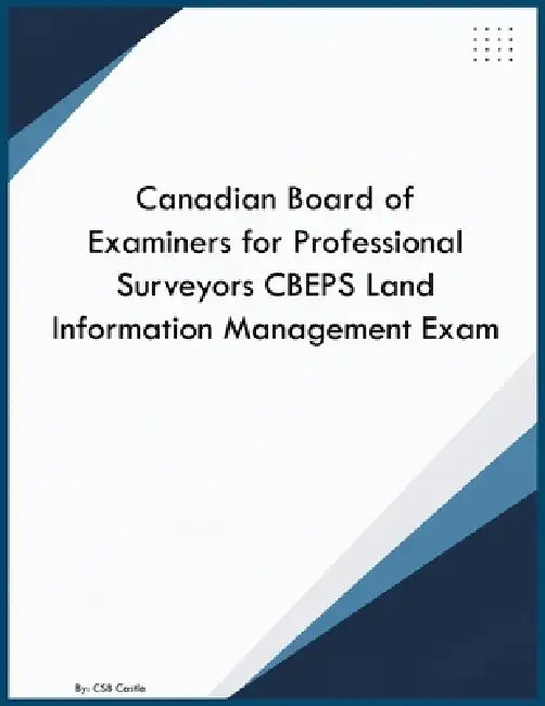 Canadian Board of Examiners for Professional Surveyors CBEPS Land Information Management Exam by Csb Castle