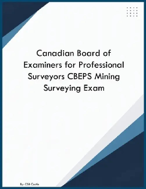 Canadian Board of Examiners for Professional Surveyors CBEPS Mining Surveying Exam by Csb Castle