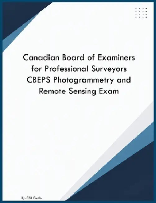 Canadian Board of Examiners for Professional Surveyors CBEPS Photogrammetry and Remote Sensing Exam by Csb Castle