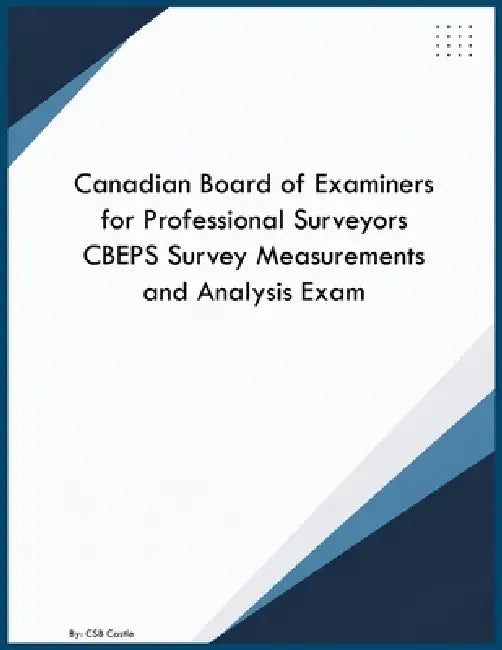 Canadian Board of Examiners for Professional Surveyors CBEPS Survey Measurements and Analysis Exam by Csb Castle