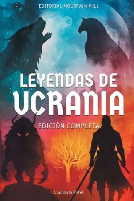 Legends of Ukraine / Leyendas de Ucrania: 24 Illustrated Ukrainian Legends, Myths and Fables Retold for Children Ages 8-12 / 24 leyendas, mitos y fábu by Pytel