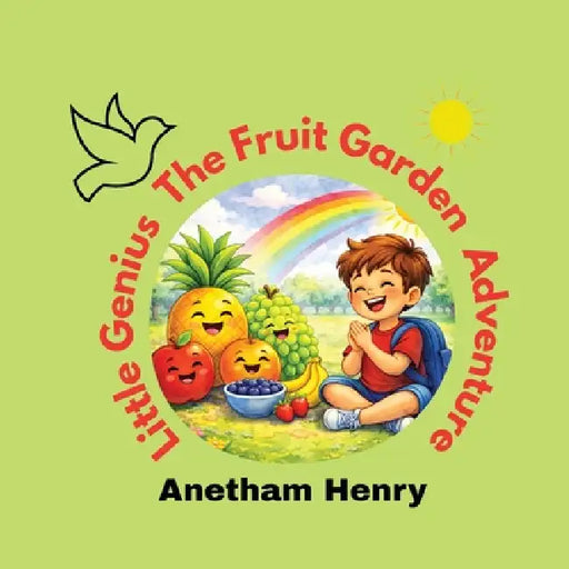 Little Genius: The Garden Fruit Adventure: The Garden by Anetham Henry