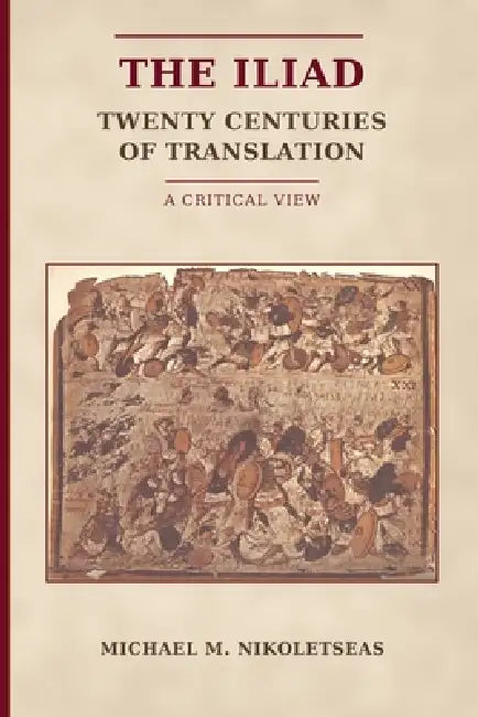 The Iliad - Twenty Centuries of Translation by Michael M. Nikoletseas