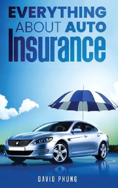 Everything About Auto Insurance by David Phung
