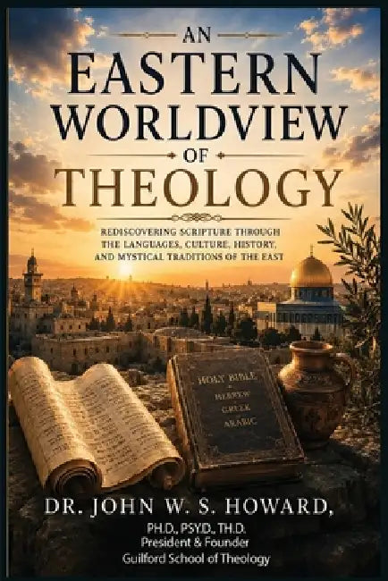 An Eastern Worldview of Theology. by John W. S. Howard