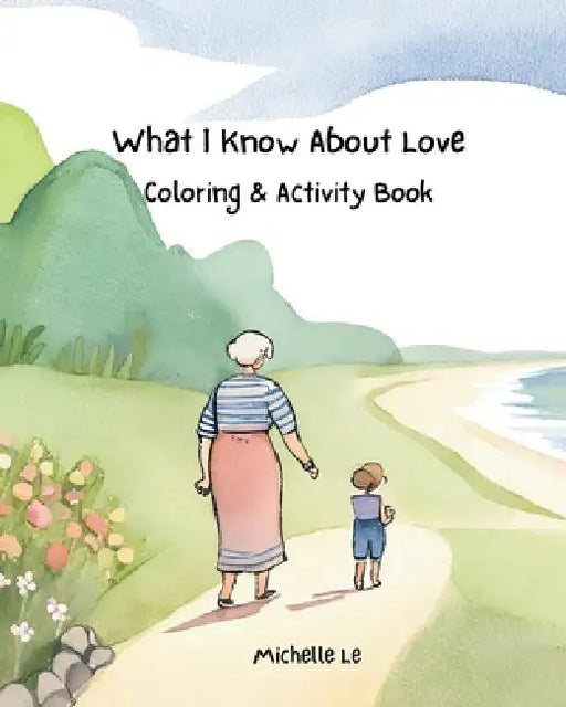 What I Know About Love - Coloring & Activity Book by Michelle Le