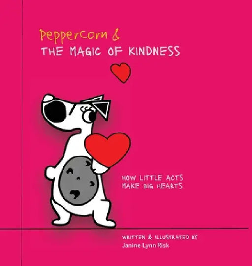 Peppercorn and the Magic of Kindness: How Little Acts Make Big Hearts by Janine L. Risk