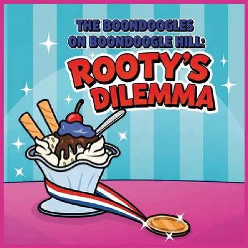 The Boondoogles on Boondoogle Hill: Rooty's Dilemma by K. L. Hagood