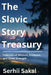 The Slavic Story Treasury: Folktales of Wisdom, Kindness, and Quiet Strength by Serhii Sakal