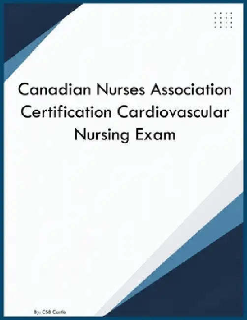 Canadian Nurses Association Certification Cardiovascular Nursing Exam by Csb Castle