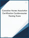 Canadian Nurses Association Certification Cardiovascular Nursing Exam by Csb Castle