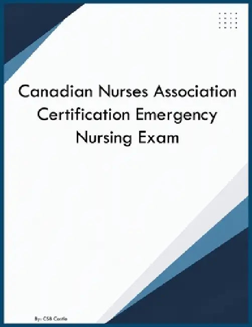 Canadian Nurses Association Certification Emergency Nursing Exam by Csb Castle