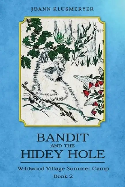 Bandit and the Hidey Hole by Joann Klusmeyer