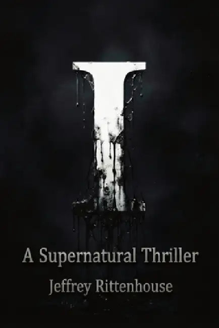 I: A Supernatural Thriller by Jeffrey Rittenhouse