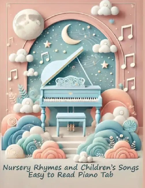 Nursery Rhymes and Children's Songs: Easy to Read Piano Tab with Note Letters by Joseph Caligiuri