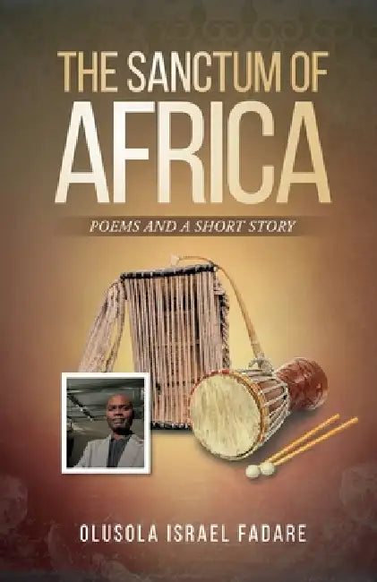 The Sanctum of Africa: Poems and a Short Story by Olusola Israel Fadare