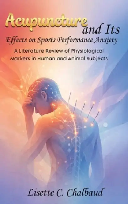 Acupuncture and Its Effects on Sports Performance Anxiety by Daom Lisette Chalbaud