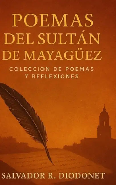 Poemas del Sultán de Mayagüez: Coleccion de Poemas Y Reflexiones by Salvador R. Diodonet