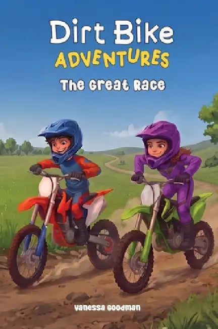 Dirt Bike Adventures - The Great Race by Vanessa Goodman
