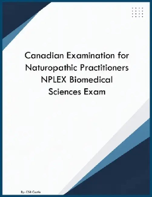 Canadian Examination for Naturopathic Practitioners NPLEX Biomedical Sciences Exam by Csb Castle